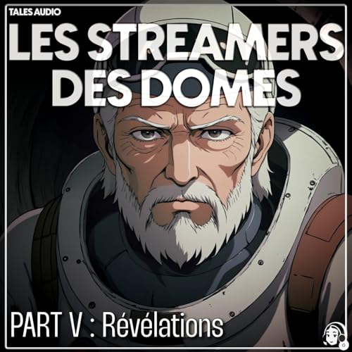Les Streamers des Domes : PART V