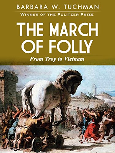 The March Of Folly From Troy To Vietnam Kindle Edition By Tuchman Barbara Politics Social Sciences Kindle Ebooks Amazon Com