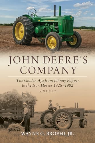 John Deere's Company - Volume 2: From Johnny Popper to the Iron Horses 1928–1982 (John Deere Company History)