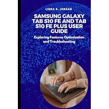 Samsung Galaxy Tab S10 FE And Tab S10 FE Plus User Guide: Exploring Features Optimization and Troubleshooting