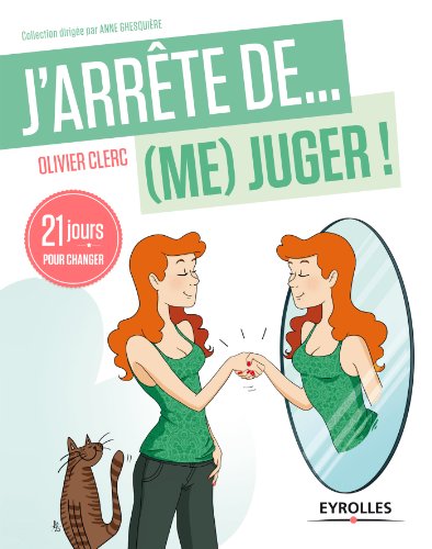TĂ©lĂ©charger J'arrĂȘte de (me) juger !: 21 jours pour changer (J'arrĂȘte de...) livre En ligne