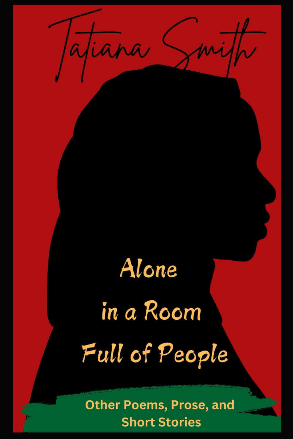 Alone in a Room Full of People: Other Poems, Prose, and Short Stories