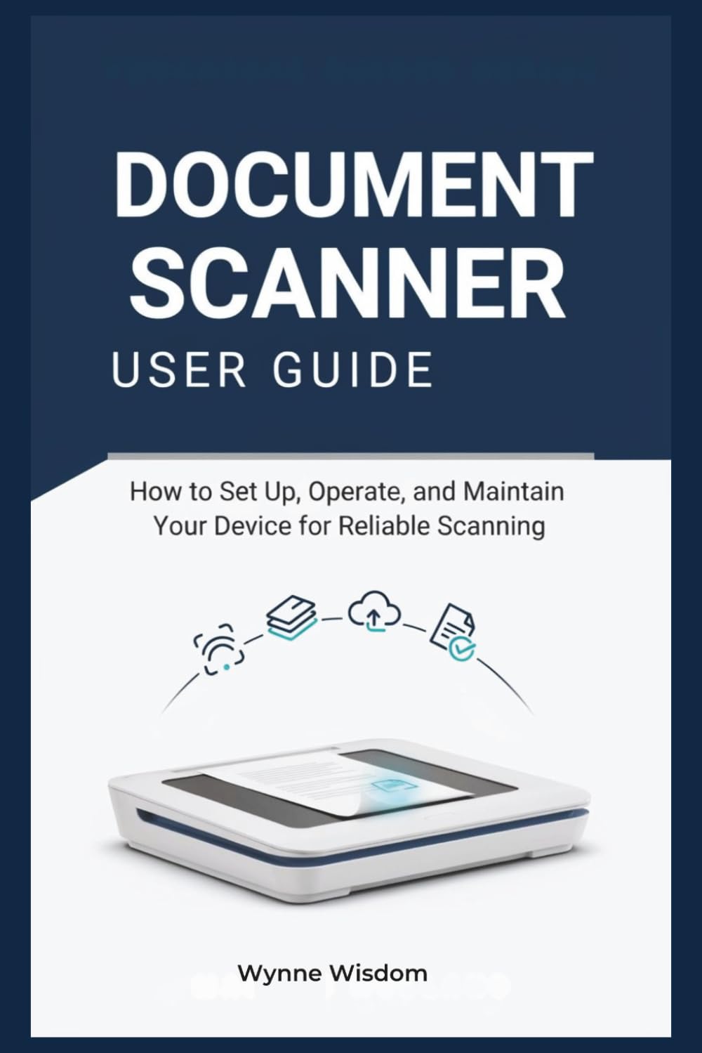 Document Scanner User Guide: Learn How to Set Up, Operate, and Maintain Your Device for Reliable Scanning