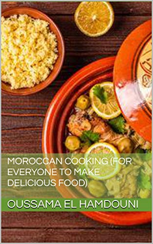 Moroccan Cooking (For Everyone to Make Delicious Food) (English Edition)
