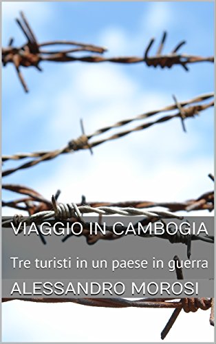 Viaggio in Cambogia: Tre turisti in un paese in guerr