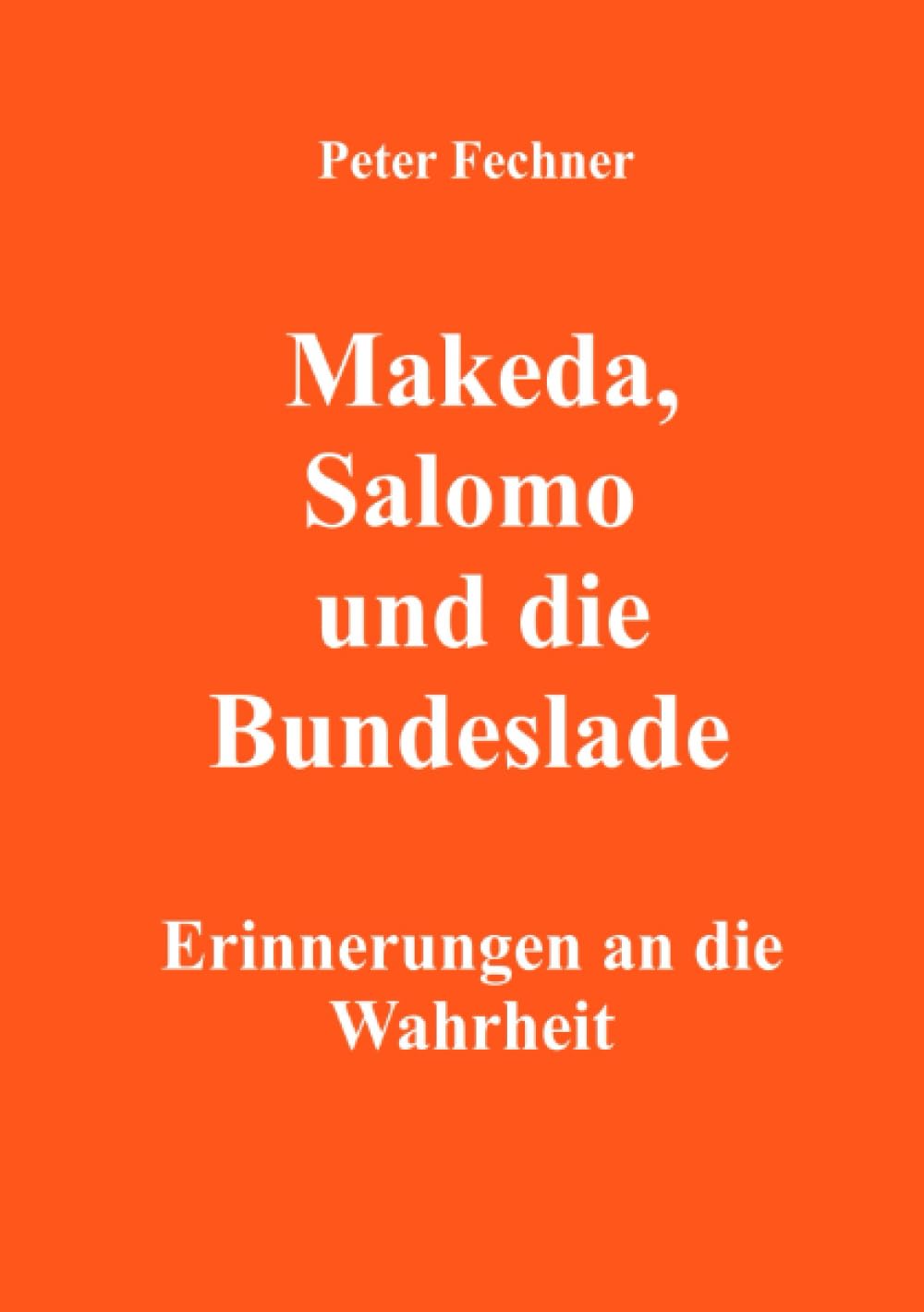 Makeda, Salomo und die Bundeslade: Erinnerungen an die Wahrheit (German Edition)