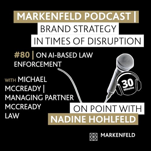🔥 80 | ON AI-BASED LAW ENFORCEMENT with MICHAEL MCCREADY (MANAGING PARTNER MCCREADY LAW)