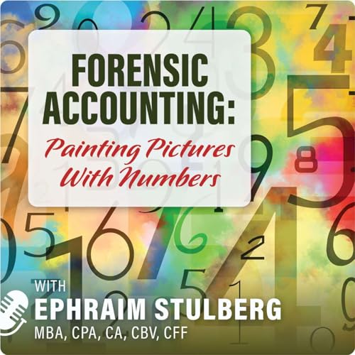 #28) Forensic Accounting: Painting Pictures With Numbers