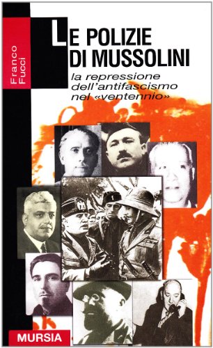 Le polizie di Mussolini Le polizie di Mussolini