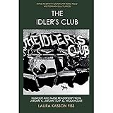 The Idler's Club: Humour and Mass Readership from Jerome K. Jerome to P. G. Wodehouse (Nineteenth-Century and Neo-Victorian Cultures)