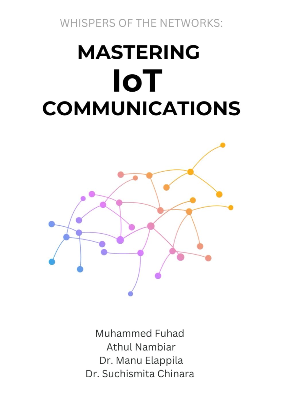WHISPERS OF THE NETWORKS: MASTERING IOT COMMUNICATIONS