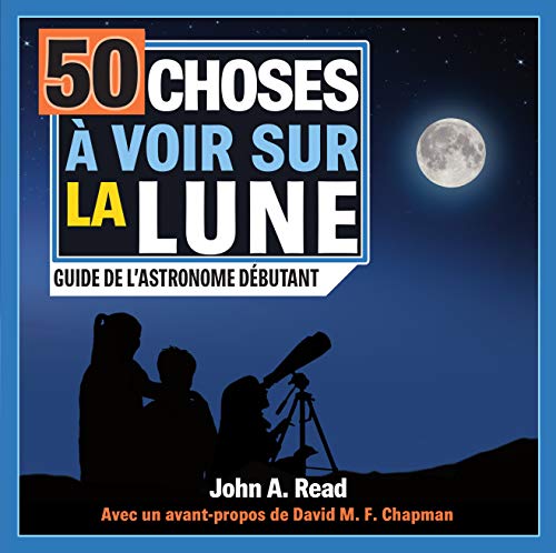 Télécharger 50 choses à voir sur la Lune: Guide de l'astronome débutant PDF Ebook En Ligne