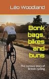 Bonk bags, bikes and buns: The curious story of British cycling