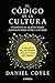 El c&Atilde;&sup3;digo de la cultura: El secreto de los equipos m&Atilde;&iexcl;s exitosos del mundo / The Culture Code (Spanish Edition)