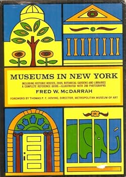 Museums in New York;: A descriptive reference guide to seventy-nine fine arts museums, local history museums, specialized museums, natural history and ... within the five boroughs of New York City