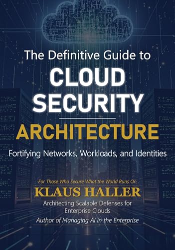  The Definitive Guide to Cloud Security Architecture: Fortifying Networks, Workloads, and Identities (English Edition)