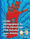  Guide pédagogique du Kit de Démarrage STEM Robotics avec Arduino: Programmation en mBlock et C++