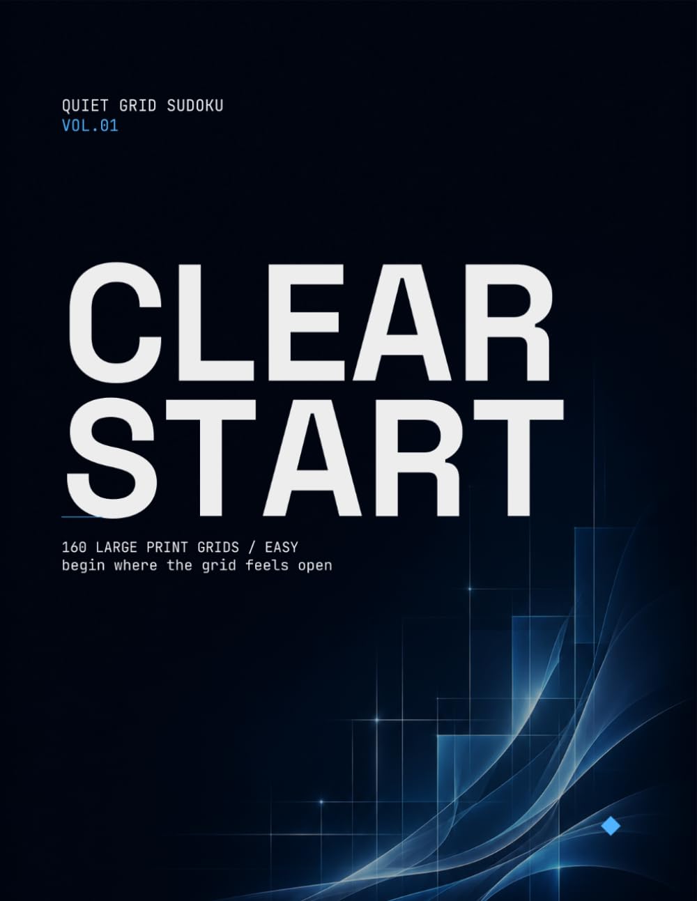 Quiet Grid Sudoku VOL.01: CLEAR START: 160 LARGE PRINT GRIDS EASY