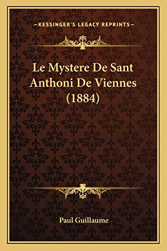 Le Mystere De Sant Anthoni De Viennes (1884) (French Edition)