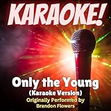 Only the Young (Karaoke Version Originally Performed by Brandon Flowers)