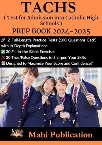 TACHS ,( Test for Admission into Catholic High Schools ) PREP BOOK 2024-2025.: 2 Full-Length Practice Tests (100 Questions Each) with In-Depth ... Questions to Sharpen Your Skills .