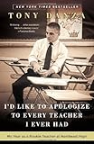  I\'d Like to Apologize to Every Teacher I Ever Had: My Year as a Rookie Teacher at Northeast High by Tony Danza(2013-09-03)