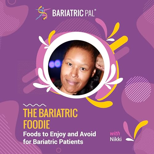 Nikki: The Bariatric Foodie - Foods to Enjoy and Avoid for Bariatric Patients