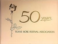 50 Years, Texas Rose Festival Association B00R80FHO4 Book Cover