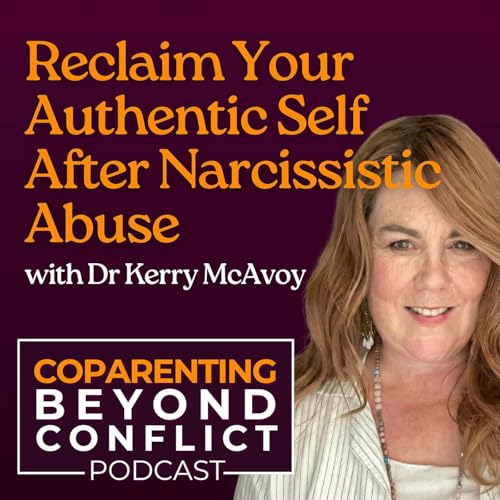 Reclaim Your Authentic Self After Narcissistic Abuse with Dr. Kerry McAvoy, PhD