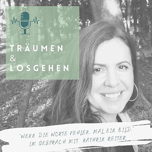 #8 WENN DIE WORTE FEHLEN, MAL EIN BILD - IM GESPR&Auml;CH MIT KATHRIN REITER