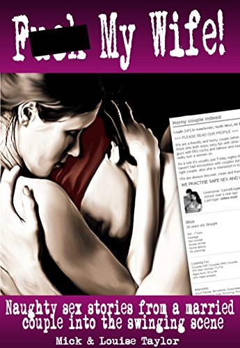 F**K MY WIFE: The true confessions of a married couple into the swingers lifestyle