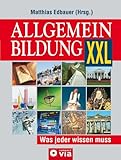 Allgemeinbildung XXL - Was jeder wissen muss - Herausgeber: Matthias Edbauer 
