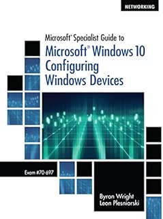 Microsoft Specialist Guide to Microsoft Windows 10 (Exam 70-697, Configuring Windows Devices) - coolthings.us