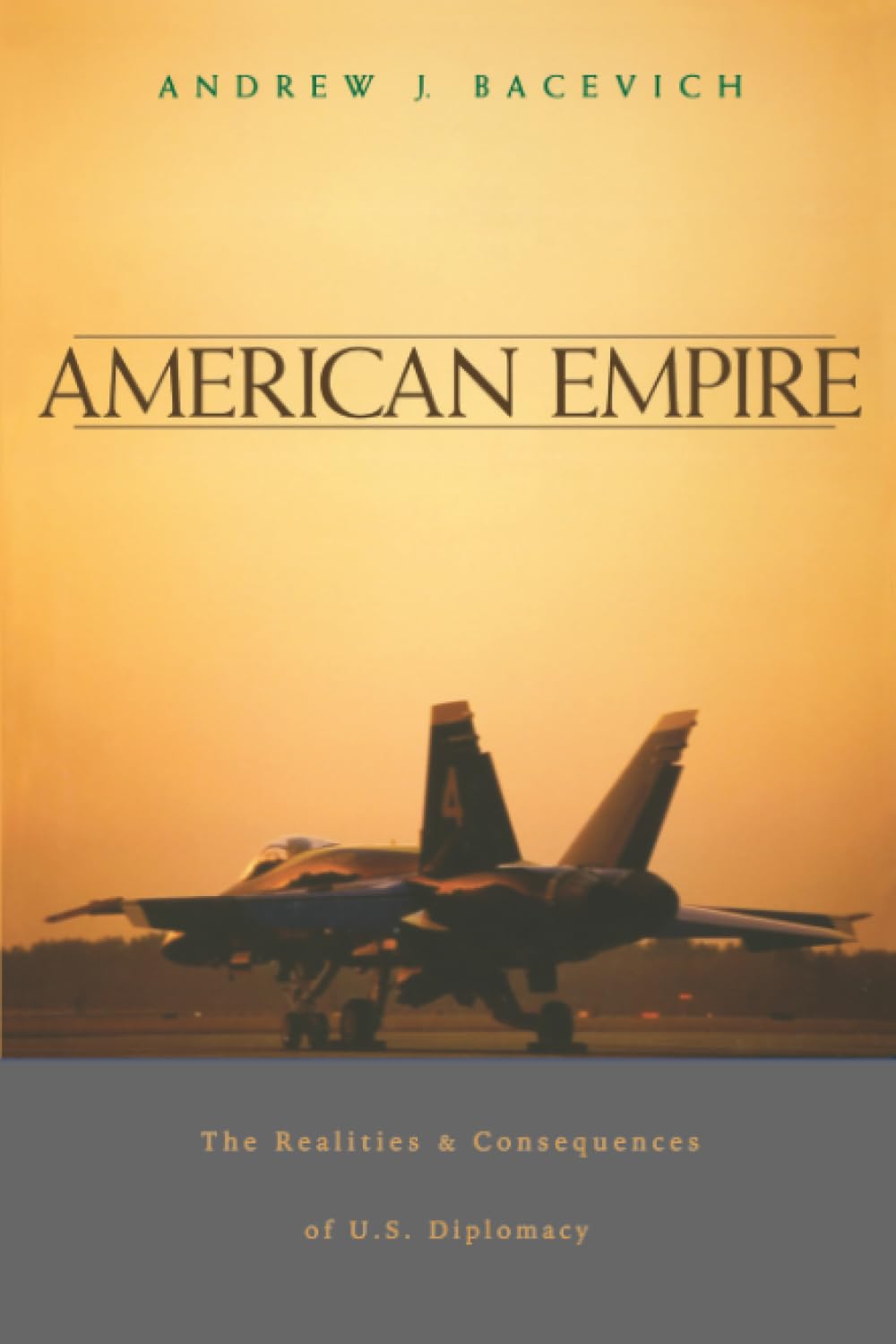 American Empire: The Realities and Consequences of U.S. Diplomacy