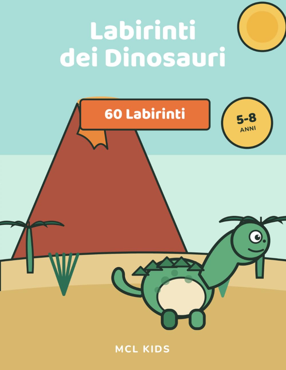 Labirinti dei Dinosauri: Libro di attività per bambini 5-8 anni · Oltre 60 labirinti preistorici a difficoltà crescente per concentrazione e problem ... soluzioni (MCL Kids – Giochi e Indovinelli)