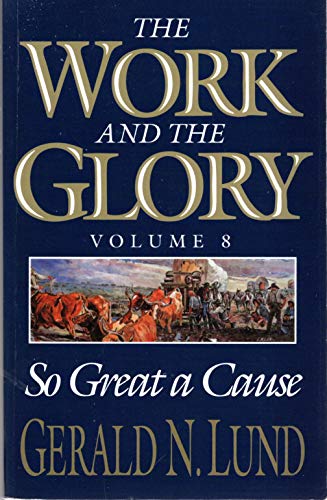 The Work and the Glory, Volume 8: So Great a Cause 1590387260 Book Cover