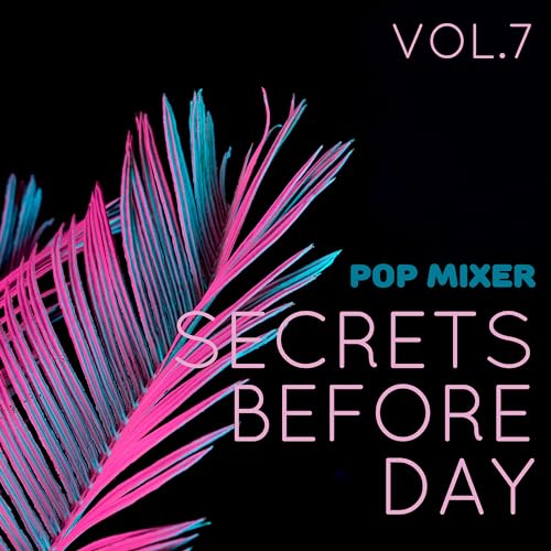Secrets Before Day Pop Mixer, Vol. 7 by VARIOUS ARTISTS on Amazon