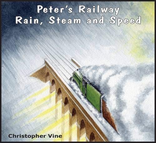 Christopher G. C. Vineimusti Peter's Railway Rain, Steam and Speed