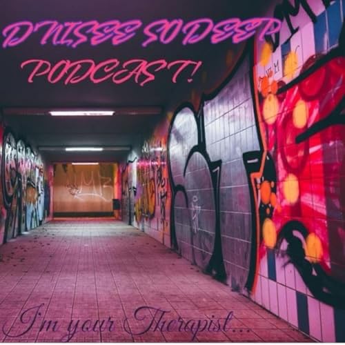 Episode 8 - D'NISEE SO DEEP!