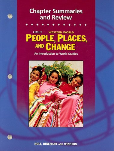People, Places, and Change, Chapter Summaries and Review Workbook Grades 6-8 Western World: Holt People, Places, and Change: an Introduction to World Studies (People Plc&chg West 2005)