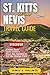 St. Kitts and Nevis Travel Guide: Discover Paradise with Expert Tips, Must-See Attractions, and Insider Secrets for the Perfect Island Escape