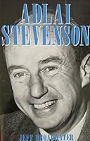 Adlai Stevenson and American Politics: The Odyssey of a Cold War Liberal (Twayne's Twentieth-Century American Biography Series) 0805777997 Book Cover
