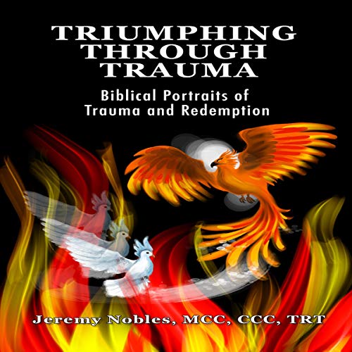 Triumphing Through Trauma: Biblical Portraits of Trauma and Redemption by Jeremy Nobles episode artwork