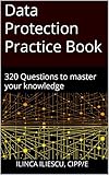 Data Protection Practice Book: 320 Questions to master your knowledge (English Edition)