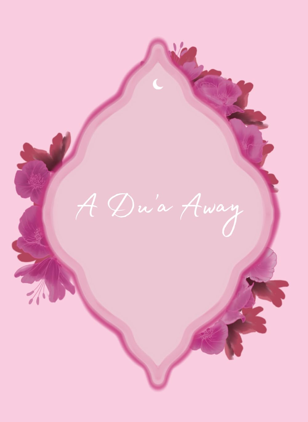 A Dua Away - 40 Duas for Every Emotion