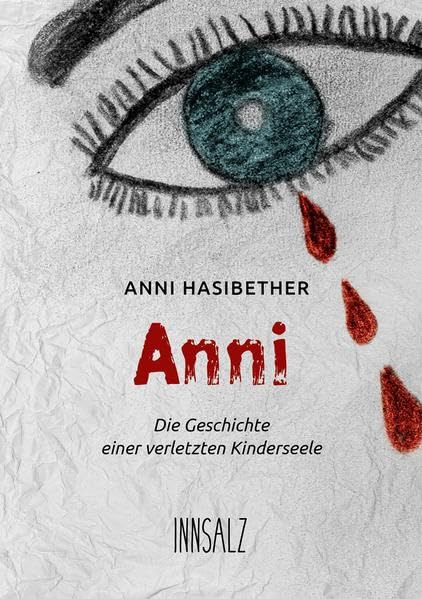 Anni: Die Geschichte einer verletzten Kinderseele