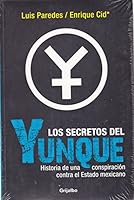 Los secretos del Yunque: Historia de una conspiración contra el Estado Mexicano 607429674X Book Cover
