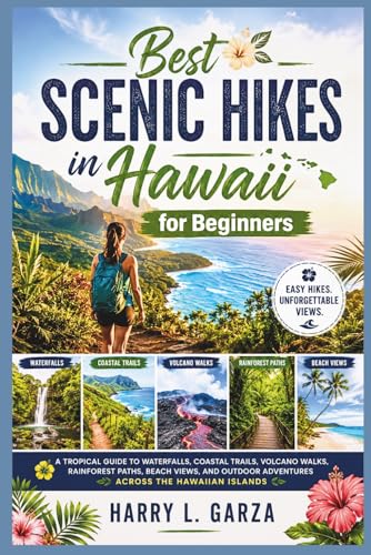 Best Scenic Hikes in Hawaii for Beginners: A Tropical Guide to Waterfalls, Coastal Trails, Volcano...