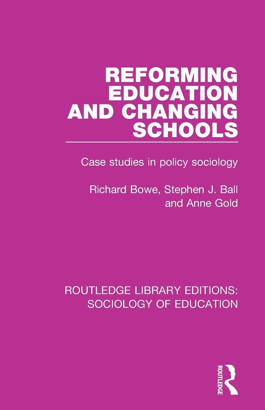 Reforming Education and Changing Schools: Case studies in policy sociology (Routledge Library Editions: Sociology of Education)