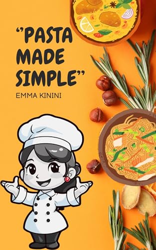 Pasta Made Simple: Quick, Easy Recipes and Essential Tips for Beginners and Beyond image 2